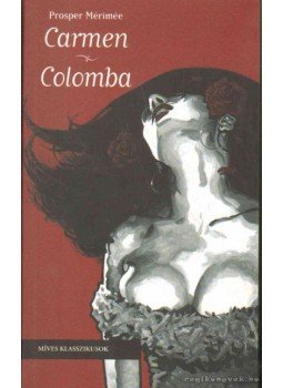 Prosper Mérimée - Carmen / Colomba Prosper Mérimée - Carmen / Colomba, 2006 antikvár könyv