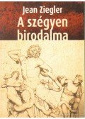 Ziegler, Jean - A szégyen birodalma