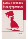 Yourgrau, Barry - Szexegypercesek