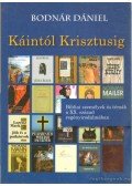 Bodnár Dániel - Káintól Krisztusig - Bibliai személyek és témák a XX. sz. regényirodalmában