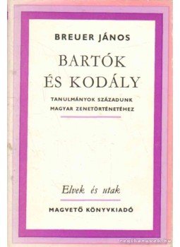 Breuer János - Bartók és Kodály Breuer János - Bartók és Kodály, Budapest 1978 antikvár könyv
