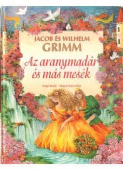 Jacob Grimm, Wilhelm Grimm - Az aranymadár és más mesék Jacob Grimm, Wilhelm Grimm - Az aranymadár és más mesék, Budapest 1998 antikvár könyv