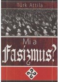 Türk Attila - Mi a fasizmus?