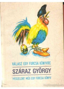 Száraz György - Válasz egy furcsa könyvre - Megjelent még egy furcsa könyv Száraz György - Válasz egy furcsa könyvre - Megjelent még egy furcsa könyv, Budapest 1990 antikvár könyv