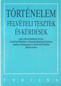 Székely Gergely,Kapa Mátyás - Történelem felvételi tesztek és kérdések
