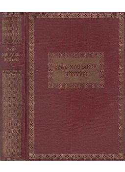 Balázs Béla, Elek Artúr, Erdős Renée, Gábor Andor, Karinthy Frigyes, Lakatos László, Murai Károly, Somlyó Zoltán, Tóth Béla, Vér Mátyás - Száz magyarok könyvei IV. Balázs Béla, Elek Artúr, Erdős Renée, Gábor Andor, Karinthy Frigyes, Lakatos László, Murai Károly, Somlyó Zoltán, Tóth Béla, Vér Mátyás - Száz magyarok könyvei IV., Budapest 0 antikvár könyv