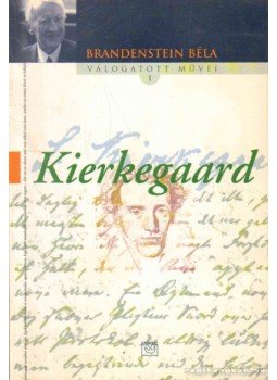 Brandenstein Béla - Kierkegaard Brandenstein Béla - Kierkegaard, 2005 antikvár könyv