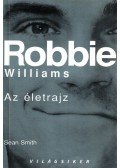 Smith, Sean - Robbie Williams - Az életrajz