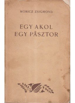Móricz Zsigmond - Egy akol, egy pásztor Móricz Zsigmond - Egy akol, egy pásztor, Budapest 0 antikvár könyv