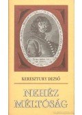 Keresztury Dezső - Nehéz méltóság