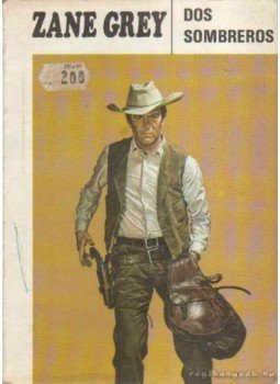 Zane Grey - Dos Sombreros Zane Grey - Dos Sombreros, 1982 antikvár könyv