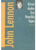 Lennon, John - Kövér dudor Eric Hearble fején