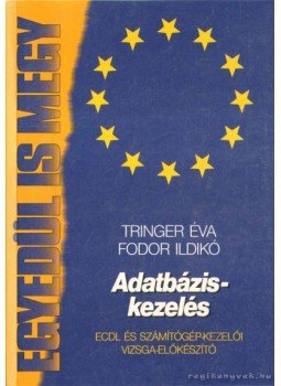 Tringer Éva, Fodor Ildikó - Adatbázis-kezelés Tringer Éva, Fodor Ildikó - Adatbázis-kezelés, 1999 antikvár könyv