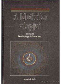 Rontó György (szerk.), Tarján Imre - A biofizika alapjai (dedikált) Rontó György (szerk.), Tarján Imre - A biofizika alapjai (dedikált), Budapest 1997 antikvár könyv