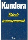 Milan Kundera - Elárult testamentumok