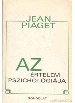 Piaget, Jean - Az értelem pszichológiája Piaget, Jean - Az értelem pszichológiája, Budapest 1993 antikvár könyv