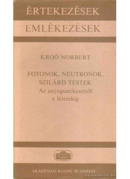 Kroó Norbert - Fotonok, neutronok, szilárd testek Kroó Norbert - Fotonok, neutronok, szilárd testek, Budapest 1989 antikvár könyv