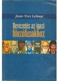 Leloup, Jean-Yves - Bevezetés az igazi filozófusokhoz