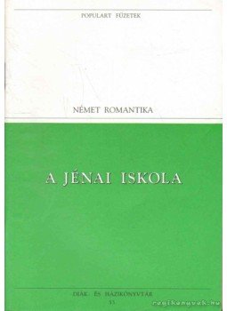 Novalis, Schlegel, August Wilhelm, Schlegel, Friedrich, Tieck, Johann Ludwig - A jénai iskola Novalis, Schlegel, August Wilhelm, Schlegel, Friedrich, Tieck, Johann Ludwig - A jénai iskola, Budapest 1995 antikvár könyv