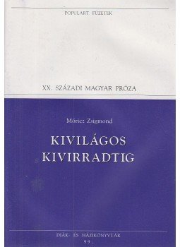 Móricz Zsigmond - Kivilágos kivirradtig Móricz Zsigmond - Kivilágos kivirradtig, Budapest 1995 antikvár könyv