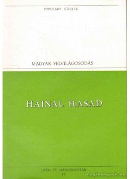 Szentjóbi Szabó László, Bessenyei György, Batsányi János, Baróti Szabó Dávid - Hajnal hasad Szentjóbi Szabó László, Bessenyei György, Batsányi János, Baróti Szabó Dávid - Hajnal hasad, Budapest 1993 antikvár könyv