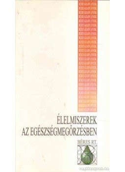 Dr. Zajkás Gábor, Dworschák Ernő dr., Dr. Bíró György - Élelmiszerek az egészségmegőrzésben Dr. Zajkás Gábor, Dworschák Ernő dr., Dr. Bíró György - Élelmiszerek az egészségmegőrzésben, 1997 antikvár könyv