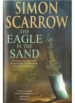 Simon Scarrow - The Eagle in the Sand Simon Scarrow - The Eagle in the Sand, 2006 antikvár könyv