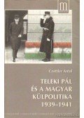 Czettler Antal - Teleki Pál és a magyar külpolitika 1939-1941