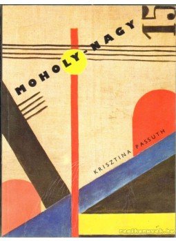 Passuth Krisztina - Moholy-Nagy Passuth Krisztina - Moholy-Nagy, 1987 antikvár könyv