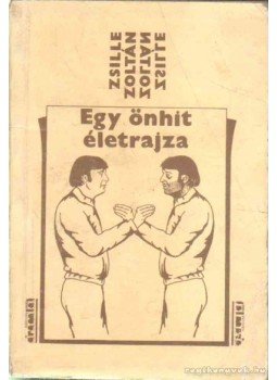 Zsille Zoltán - Egy önhit életrajza (1956-1980) Zsille Zoltán - Egy önhit életrajza (1956-1980), Budapest 1988 antikvár könyv