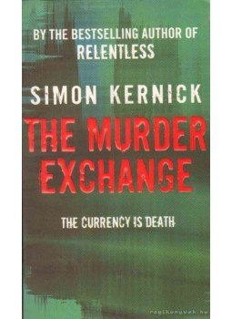 Kernick, Simon - The Murder Exchange Kernick, Simon - The Murder Exchange, London 2009 antikvár könyv