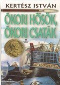 Kertész István - Ókori hősök, ókori csaták