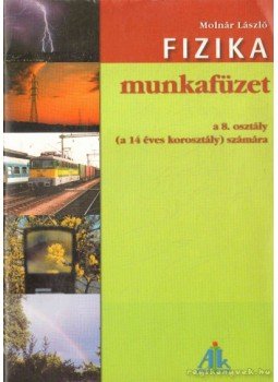 Molnár László - Fizika munkafüzet Molnár László - Fizika munkafüzet, Celldömölk 2004 antikvár könyv