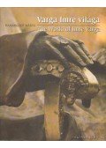 Harangozó Márta - Varga Imre világa (The World of Imre Varga)