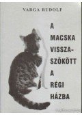 Varga Rudolf - A macska visszaszökött a régi házba (dedikált)