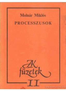 Molnár Miklós - Processzusok Molnár Miklós - Processzusok, Budapest 1984 antikvár könyv