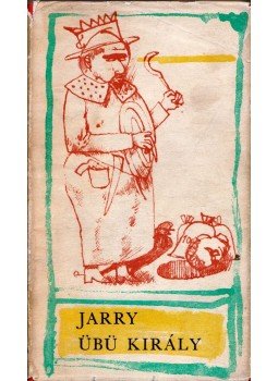 Jarry, Alfred - Übü király avagy a lengyelek Jarry, Alfred - Übü király avagy a lengyelek, Budapest 1966 antikvár könyv