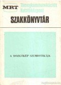 Hoppál Mihály,Szekfű András - A mozgókép szemiotikája