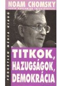 Chomsky, Noam - Titkok, hazugságok, demokrácia