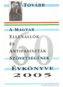 - A Magyar Ellenállók és Antifasiszták Szövetségének évkönyve 2005 - A Magyar Ellenállók és Antifasiszták Szövetségének évkönyve 2005, 2004 antikvár könyv