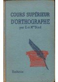 Bled, E.,Bled, O. - Cours supérieur d'orthographie