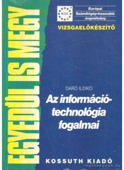 Daró Ildikó - Az információtechnológia fogalmai Daró Ildikó - Az információtechnológia fogalmai, null 2004 antikvár könyv