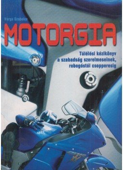 Varga Szabolcs - Motorgia Varga Szabolcs - Motorgia, Budapest 0 antikvár könyv