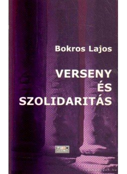 Bokros Lajos - Verseny és szolidaritás Bokros Lajos - Verseny és szolidaritás, Budapest 2004 antikvár könyv