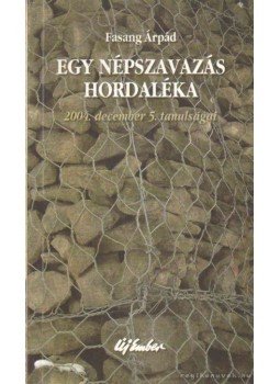 Fasang Árpád - Egy népszavazás hordaléka Fasang Árpád - Egy népszavazás hordaléka, Budapest 2006 antikvár könyv