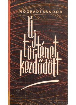 Nógrádi Sándor - Új történet kezdődött Nógrádi Sándor - Új történet kezdődött, 1966 antikvár könyv