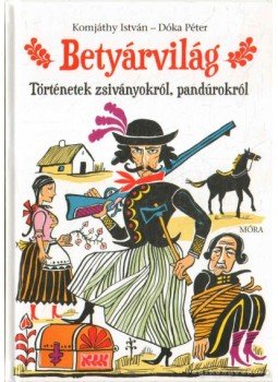 Dóka Péter - Betyárvilág Dóka Péter - Betyárvilág, 2011 antikvár könyv