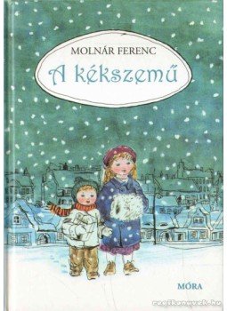 Molnár Ferenc - A kékszemű Molnár Ferenc - A kékszemű, 2011 antikvár könyv