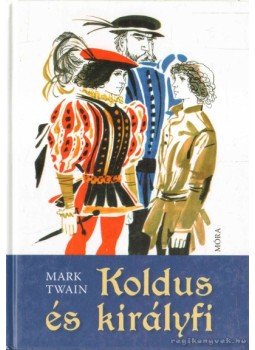 Twain, Mark - Koldus és királyfi Twain, Mark - Koldus és királyfi, 2012 antikvár könyv