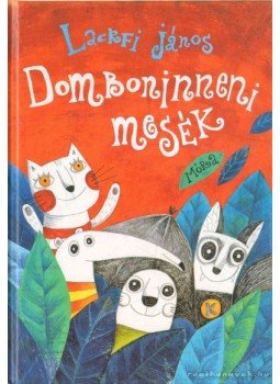Lackfi János - Domboninneni mesék Lackfi János - Domboninneni mesék, 2013 antikvár könyv